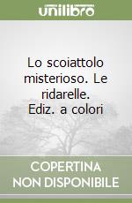 Lo scoiattolo misterioso. Le ridarelle libro