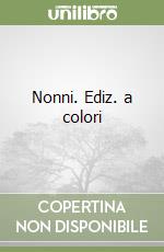 Nonni. Ediz. a colori