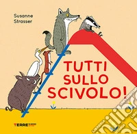 Tutti sullo scivolo! Ediz. a colori libro