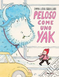 Peloso come uno yak. Ediz. a colori libro