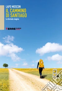 Il cammino di Santiago. La formula magica libro