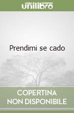 Prendimi se cado