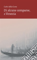 Di alcune comparse, a Venezia libro