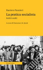 La pratica socialista. Scritti scelti libro