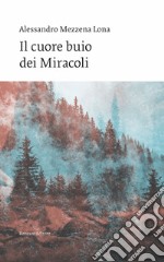 Il cuore buio dei miracoli