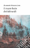 Il cuore buio dei miracoli libro di Mezzena Lona Alessandro