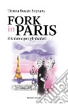 Fork in Paris. Il Galateo per gli sbadati libro