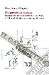 Ho preso tre testate. Memorie di un cronista tra «Il Gazzettino», «Il Giornale di Vicenza» e «Nuova Vicenza» libro di Filippini Gianfranco