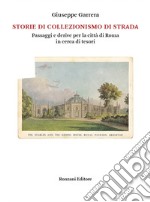 Storie di collezionismo di strada. Passaggi e derive per la città di Roma in cerca di tesori libro