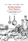 Kitchen stories from Vicenza. With twenty-one forgotten recipes and 4 palladian dishes libro di Sandri Amedeo Falloppi Maurizio