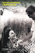 Pier Paolo Pasolini e Maria Callas. Cronaca di un amore. Ediz. illustrata libro