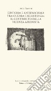 Editoria e antifascismo tra guerra e Resistenza: il contributo della Vicenza azionista libro