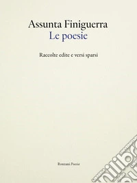 Le poesie. Raccolte edite e versi sparsi libro