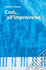 Così, all'improvviso libro