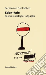 Eden-Ade. Poema in dialoghi: 1965-1989 libro