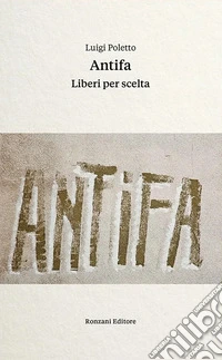 Antifa. Liberi per scelta