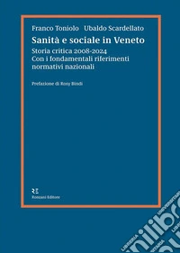 Sanità e sociale in Veneto. Storia critica 2008-2024 libro