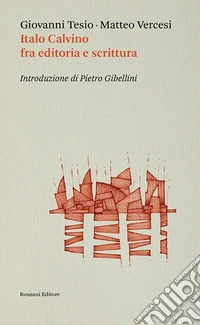 Italo Calvino fra editoria e scrittura libro