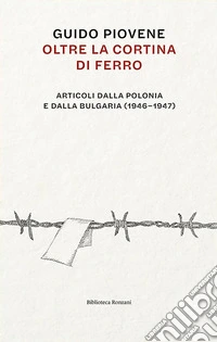 Oltre la cortina di ferro. Articoli dalla Polonia e dalla Bulgaria (1946-1947) libro