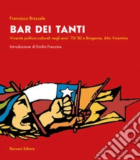 Bar dei Tanti. Vivacità politico-culturale negli anni '70/'80 a Breganze, Alto Vicentino