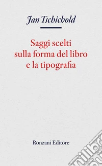 Saggi scelti sulla forma del libro e la tipografia libro