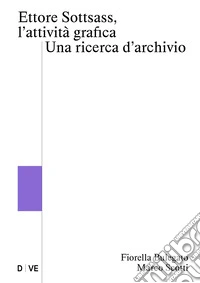 Ettore Sottsass, l'attività grafica. Una ricerca d'archivio libro