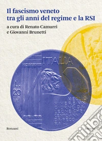 Il fascismo veneto. Tra gli anni del regime e la RSI libro
