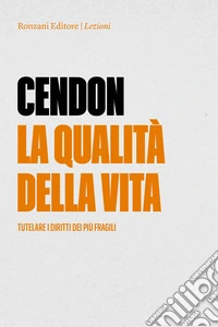 La qualità della vita. Tutelare i diritti dei più fragili libro