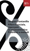 Rifare il sociale. Ripensare la sociosemiotica. Problemi e metodi libro