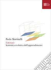 Literacy. Semiotica evolutiva dell'apprendimento libro