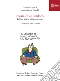 Storia di un sindaco. Da San Vittore all'assoluzione libro