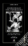 L'orgoglio del paparazzo. Alessandro Foggia, gli scoop, le storie, le foto. Ediz. illustrata libro di Nemiz Andrea