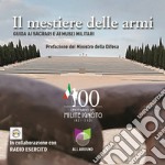 Il mestiere delle armi. Guida ai sacrari e ai musei militari. Con USB Flash Drive libro