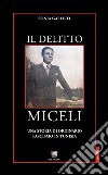 Il delitto Miceli. Una storia di ordinario fascismo in Tunisia libro