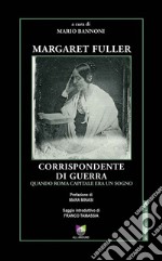 Margaret Fuller corrispondente di guerra. Quando Roma capitale era un sogno