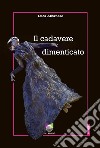 Il cadavere dimenticato libro di Albanese Luca