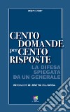 Cento domande per cento risposte. La Difesa spiegata da un Generale libro