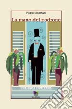 La mano del padrone. Una saga siciliana libro