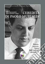 L'eredità di Paolo Murialdi. Passato, presente, futuro degli studi sul giornalismo libro