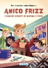 Amico Frizz. I grandi segreti di mamma e papà libro