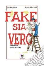 Fake sia vero