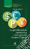 La globalizzazione asimmetrica e la logica dei quattro cantoni libro