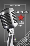 La radio. Vodka radio KGB libro