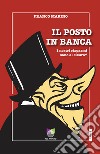 Il posto in banca. I nostri risparmi sono al sicuro? libro di Marino Franco