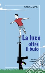 La luce oltre il buio libro