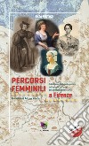 Percorsi femminili a Firenze. Ediz. italiana e inglese libro di Plotino Enza