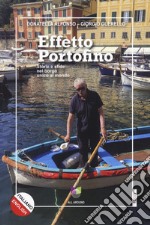 Effetto Portofino. Storie e sfide nel borgo unico al mondo. Ediz. italiana e inglese libro