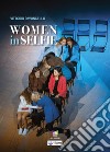 Women in selfie. Ediz. italiana e inglese libro di Pavoncello Vittorio