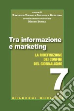 Tra informazione e marketing. La ridefinizione dei confini del giornalismo libro