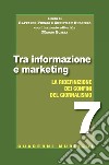 Tra informazione e marketing. La ridefinizione dei confini del giornalismo libro